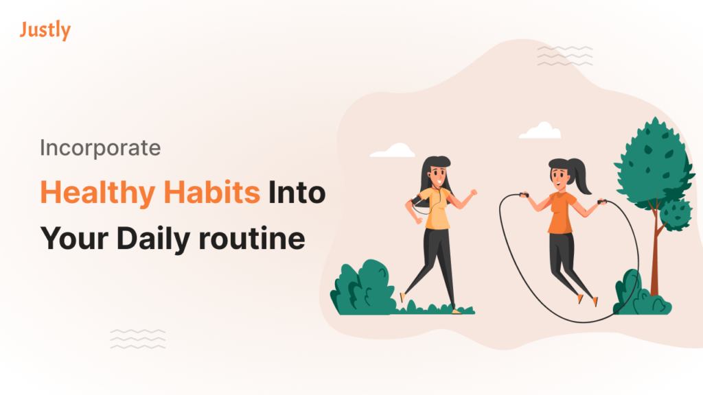 Healthy Habits: How to Incorporate Them Into Your Daily Routine