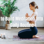 How to Develop a Daily Meditation Practice