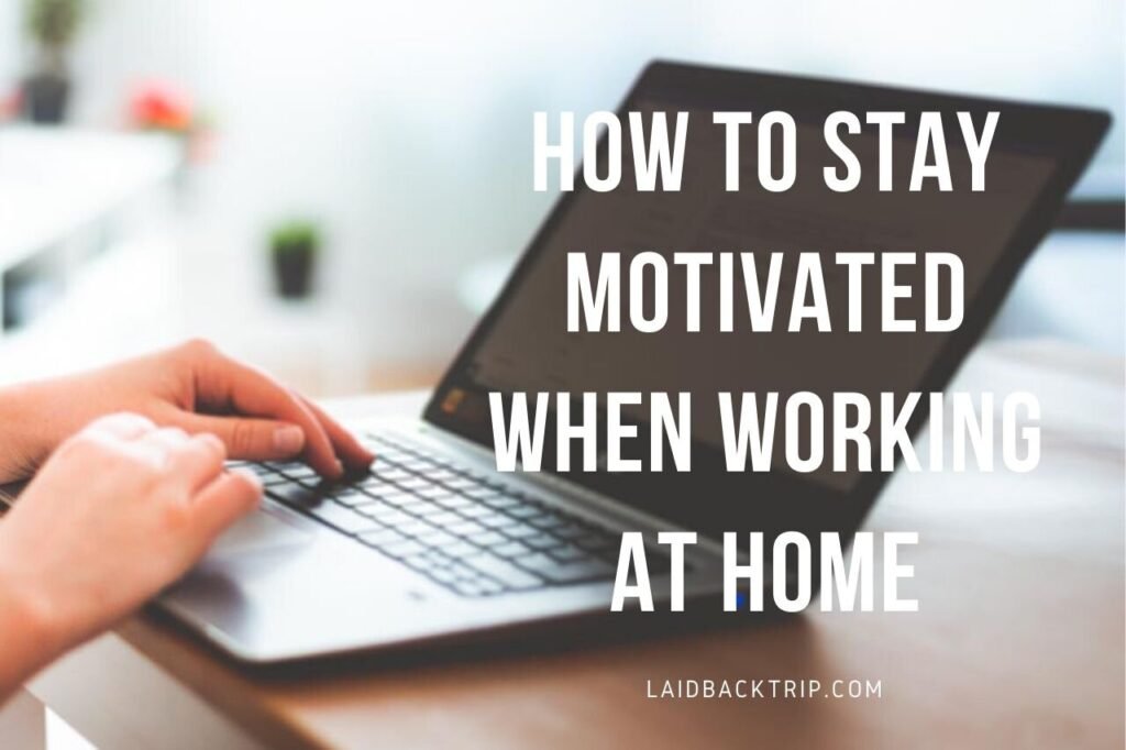 How to Stay Motivated While Studying or Working from Home