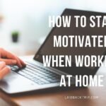 How to Stay Motivated While Studying or Working from Home