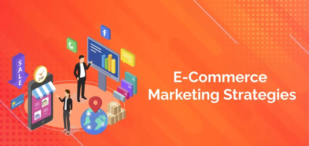 E-Commerce Marketing: Strategies for Driving Traffic and Sales